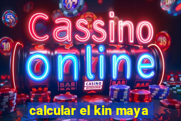 calcular el kin maya